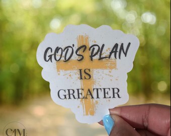 GOD's Plan is Greater Sticker---Waterproof