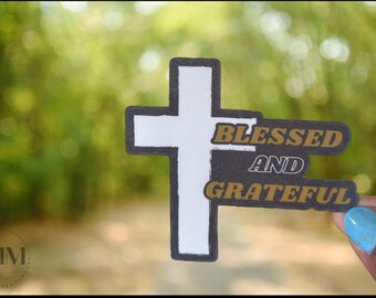 Blessed and Grateful w/Cross Sticker---Waterproof