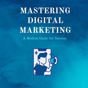Mastering Digital Marketing