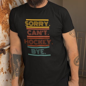 Desculpe. Não pode. Hóquei. Tchau. - camiseta gráfica de hóquei