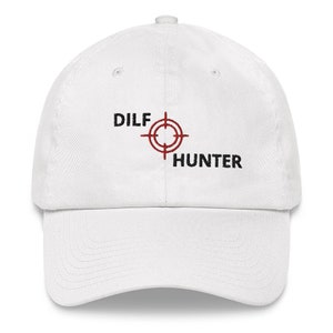DILF Hunter Dad Hat, Ironic and Sarcastic Gift Cap, Funny Sarcastic Hat, Meme Hat, Funny and Sarcastic Cap