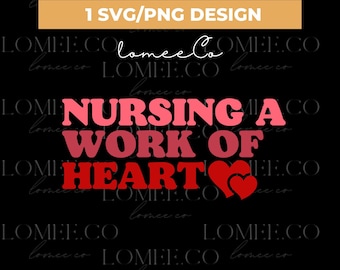 Nurse png/svg - Nursing is a work of heart - Nurse shirt svg-Nurse png file-Nurse decal - Cut file cricut - Medical svg - Nurse png bundle