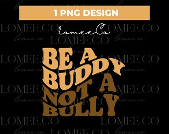 Be a Buddy not a Bully PNG - Pink shirt day - Anti-bully - Stop bullying png - Instant download - Files for cricut  - Sublimation