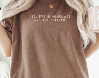 Homemade Jesus Saved Shirt Homemaker Wife T-shirt Crunchy Mom Gifts Jesus I Trust Tshirt Sourdough Baker Christian Homesteading Sweatshirts