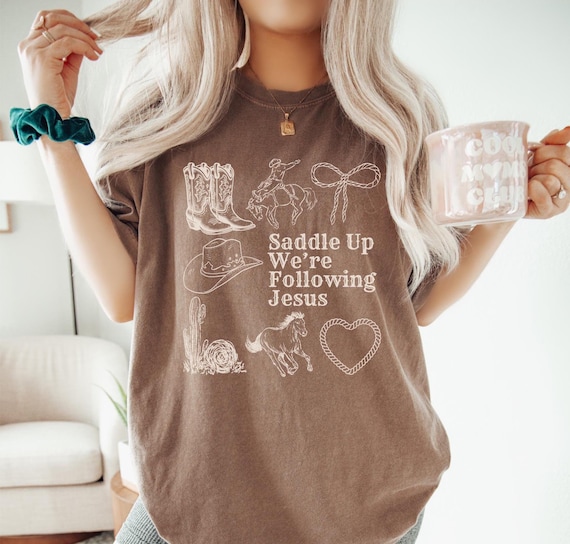 Saddle Up We're Following Jesus Shirt Western Faith God is Good Tshirt Jesus is My Savior Peace in Christ Christian Tee Bible Verse