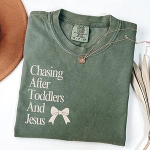 Chasing Toddlers and Jesus Shirt Toddlers Jesus Christian Comfort Colors Tshirt Christian Mom Chasing Babies Jesus Motherhood Kingdom Shirt
