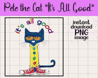 Pete the Cat It's All Good PNG Transparent Image Digital Download for Teachers Classroom Nursery Decor Printable Homeschool Children's Story