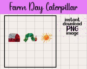 Hungry Caterpillar Farm Day Transparent PNG Digital Download for Teachers Classroom Decor Party Printables Learning Story Eric Carle