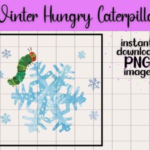 May include: A digital image featuring a green caterpillar with a red head on a blue snowflake. The text "Winter Hungry Caterpillar" is at the top, with "instant download PNG image" on the right. The background is a grid pattern.