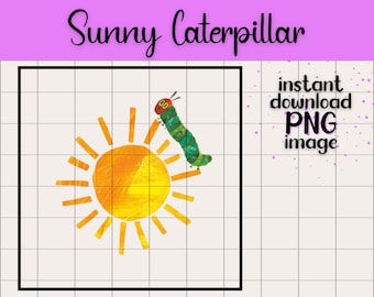 Sunshine Hungry Caterpillar PNG Clipart Eric Carle Transparent Digital Download Teachers Classroom Printable Homeschool Children's Story
