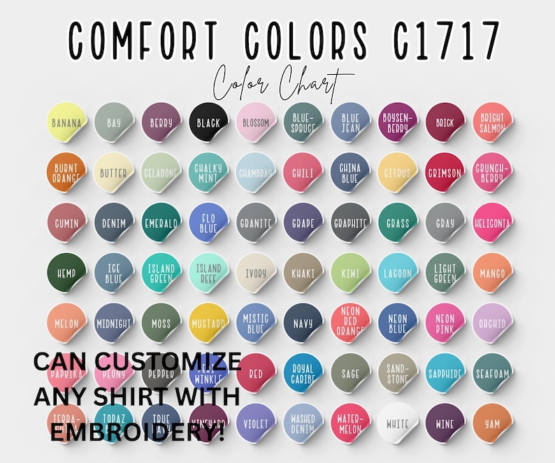 May include: A color chart for Comfort Colors C1717, featuring a variety of colors like Banana, Black, and Denim. The chart includes text that says "Can Customize Any Shirt With Embroidery!"