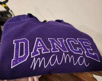 Dance mom embroidered sweatshirt,dance mama glitter applique sweater, soft crewneck sweatshirt for her, custom dance mom gift,valentines day