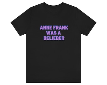 Anne Frank Was a Belieber - Unisex Jersey Short Sleeve Tee