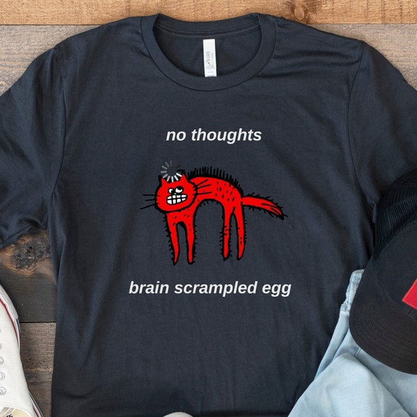 No Thoughts Head Empty, Trash Panda Teeshirt, Depression Meme Shirt, Strangecore, Oddly Specific Shirt, Street Cat Shirt, Cursed Meme Tee