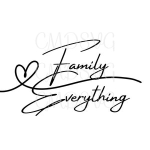 May include: Black and white calligraphy design with a heart shape and the text "Family is everything."