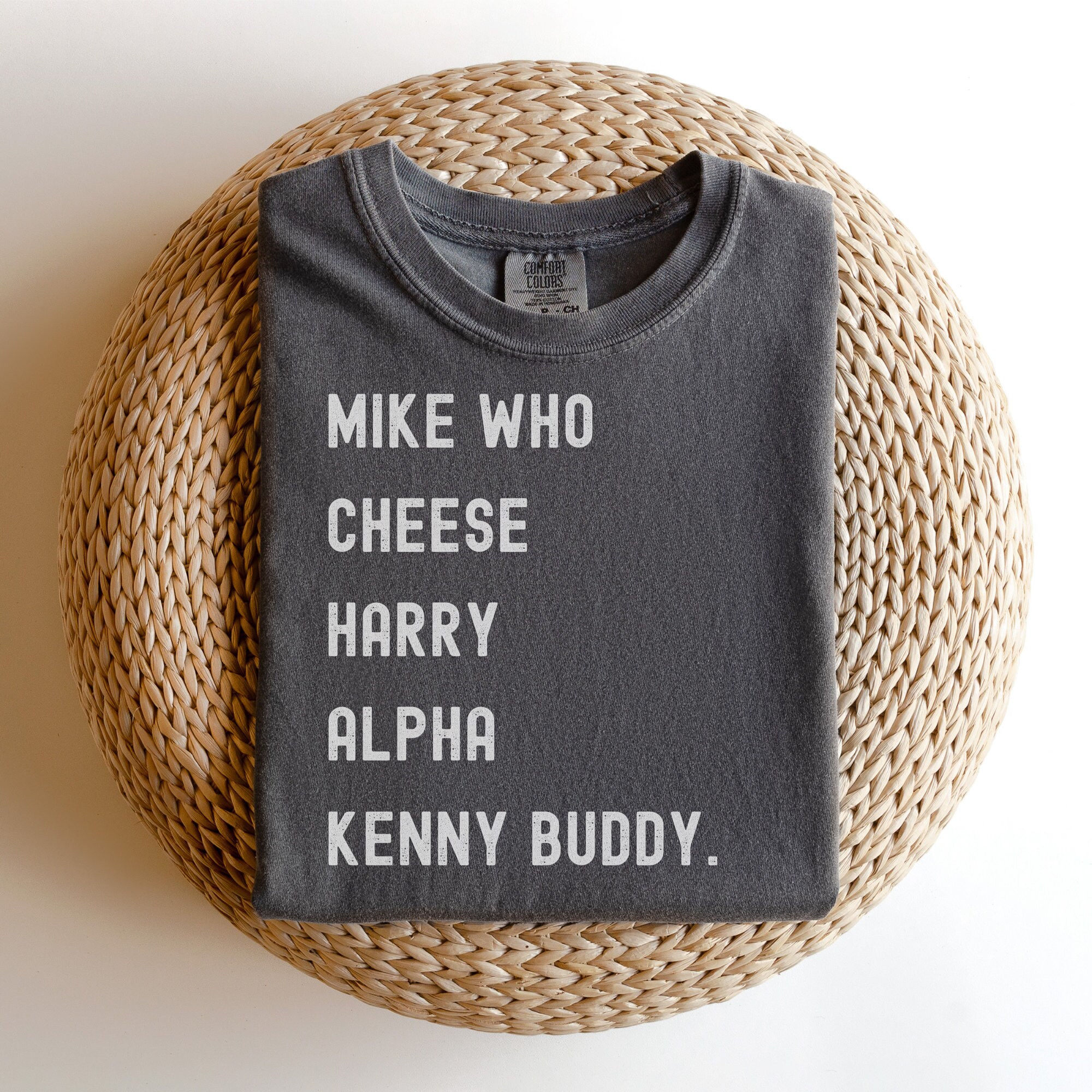 Mike Who Cheese Harry Alpha Kenny Buddy Shirt, Prank Shirt
