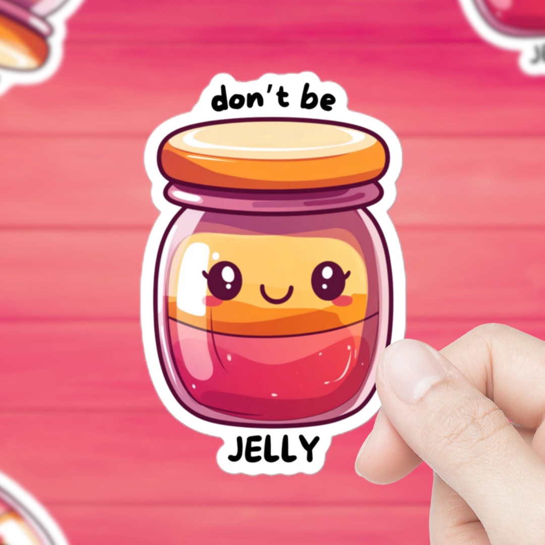 Don't Be Jelly Sticker | Cute Food Pun | Jelly Pun | Cute Jelly | Cute ...