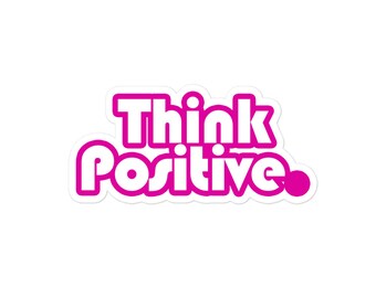 Think Positive - Bubble-Free Stickers