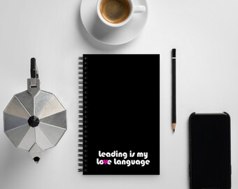 Leading is My Love Language - Spiral notebook