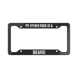 Meu outro passeio é uma moldura de placa de carro de metal com barba, exclusiva e engraçada