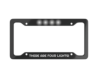 Inspired There are four lights! Picard Star Trek TOS Next Generation Patrick Stewart Auto Car License Plate Frame