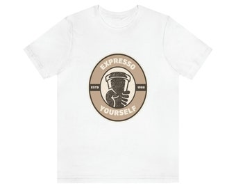 expresso yourself T-Shirt