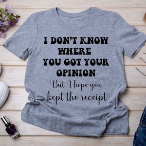 I don&#39;t know where you got your opinion digital download, trendy sayings png, your opinion digital design, 300 dpi, transparent background