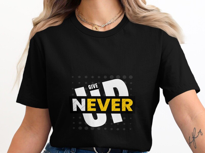 Never Give up Shirt, Motivational Quote Tee, Inspirational Message T ...