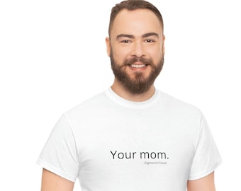 Mom Sigmund Freud shirt.  Funny mom shirt. Psychology funny shirt.