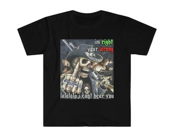 Im Right Youre Wrong Lalala I Cant Hear You shirt