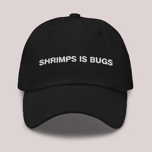 Shrimps Is Bugs Dad Hat