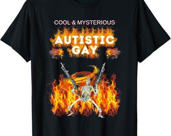 cool mysterious Autistic Gay Funny Skeleton Funny Meme shirt