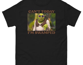 Can't Today I'm Swamped shirt, Shrek Funny Trending Shirt, Fiona and Shrek Tshirt, Funny Shrek Trending Tee, Shrek Face Meme Shirt