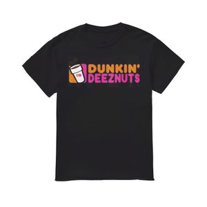Dunkin Deez Nuts Shirt