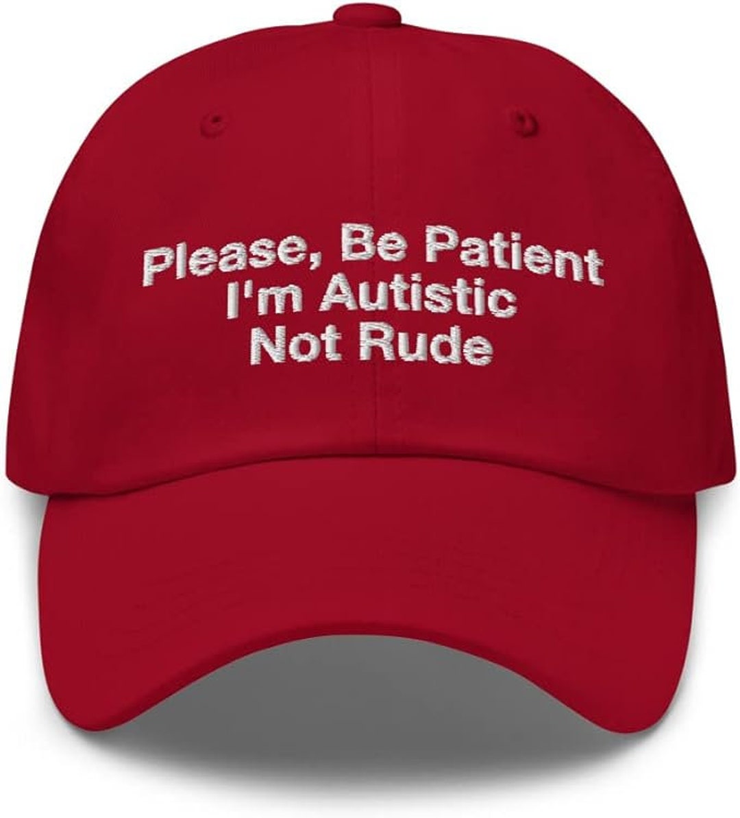 I Am Autistic Not Rude Please Be Patient I'm Autistic Not Rude Dad Hat - Etsy