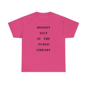 Biggest Slut At The Public Library Funny Meme shirt