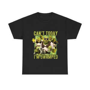 Can&#39;t Today I&#39;m Swamped Shirt, Shrek Funny Trending Shirt, Fiona and Shrek shirt, Funny Shrek Trending Tee, Shrek Face Meme Shirt