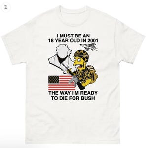 Devo ter 18 anos em 2001, do jeito que estou pronto para morrer por Bush. Camiseta engraçada com meme.
