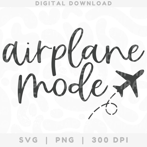 Airplane Mode SVG, Travel png, Adventure Cricut Cut File, Digital Download, Vacation Travel Shirt Idea, travel svg