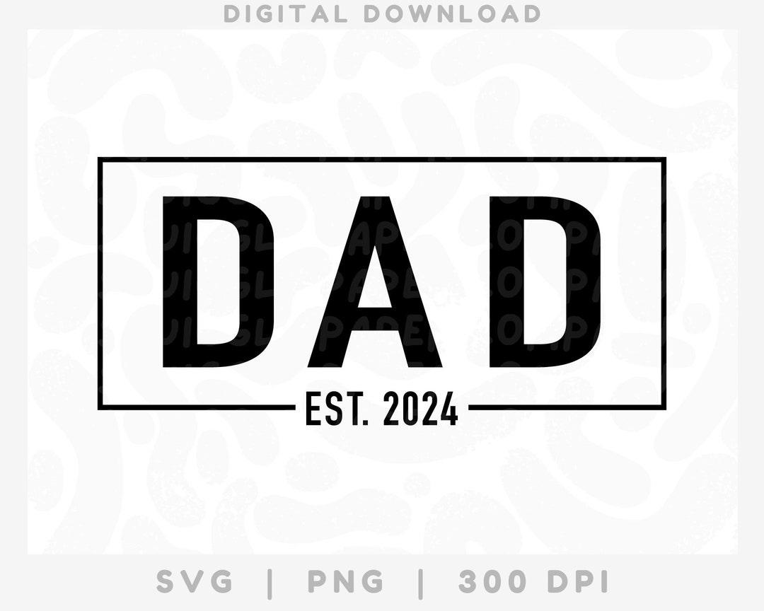 Dad Est. 2024 SVG PNG, Promoted to Dad Cut File, Father's Day Clipart