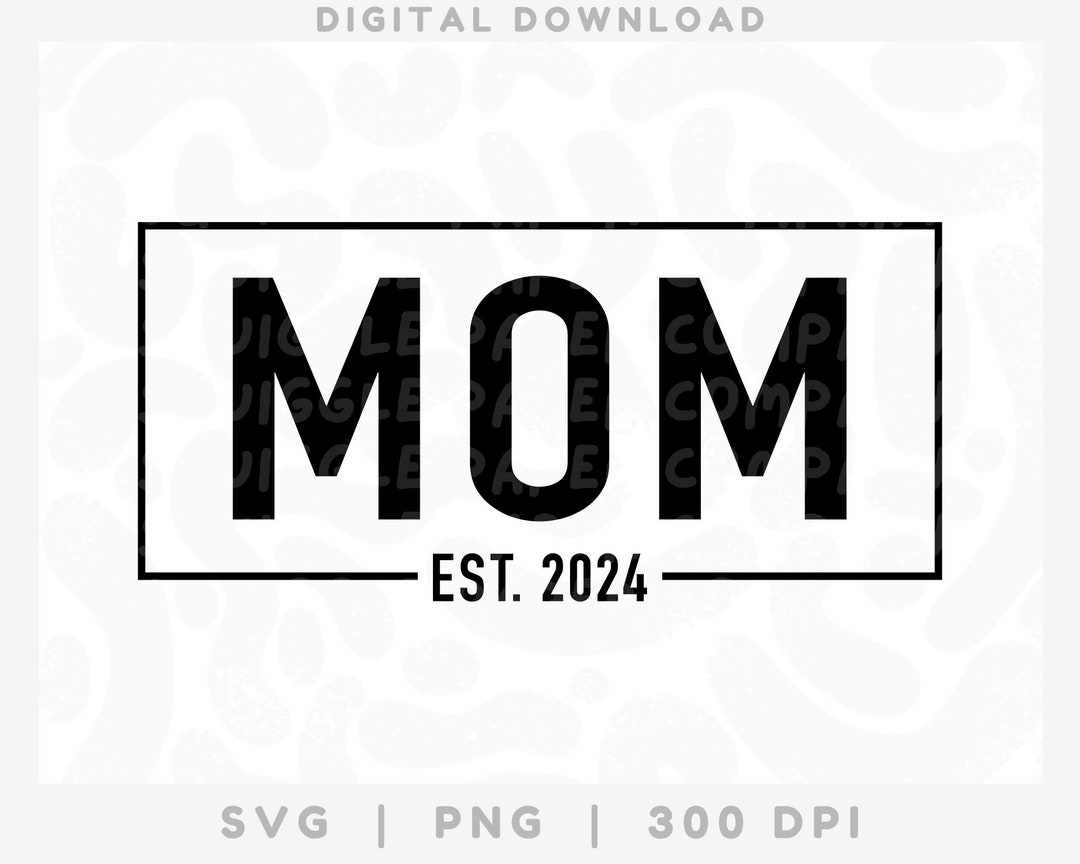 Mom Est. 2024 SVG PNG, Promoted to Mom Cut File, Mother's Day Clipart