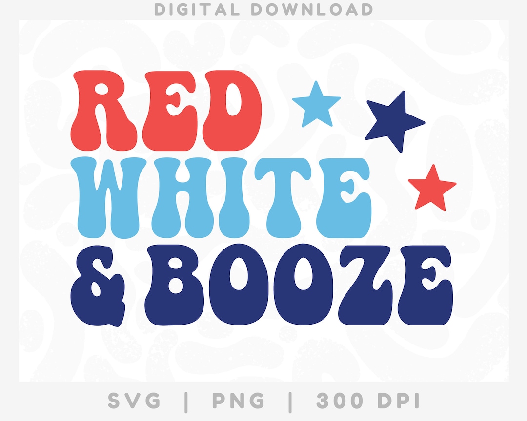 Red White and Booze SVG, Retro 4th of July Cut File (digital Download ...