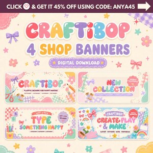 May include: A digital download set of four shop banners featuring pastel-colored graphics, bows, and flowers. The text includes "CRAFTIBOP 4 SHOP BANNERS", "PLAYFUL DESIGNS FOR HAPPY MAKERS", "NEW COLLECTION", "TYPE SOMETHING HAPPY", and "CREATE, PLAY & MAKE".
