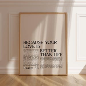 May include: A framed print with a beige background and black text. The text reads "Because your love is better than life" and includes a passage from Psalm 63.