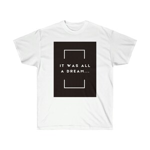 All a Dream- Unisex Ultra Cotton Tee