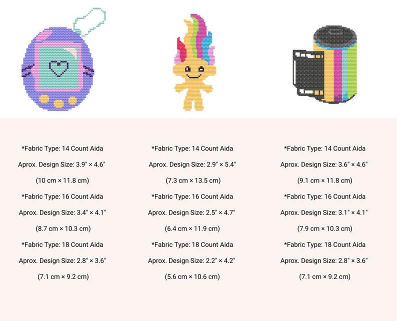 May include: Three cross-stitch patterns for a pixelated Tamagotchi, a rainbow troll, and a film canister. The patterns are printed on a white background with black text indicating the fabric type and approximate design size in inches and centimeters.