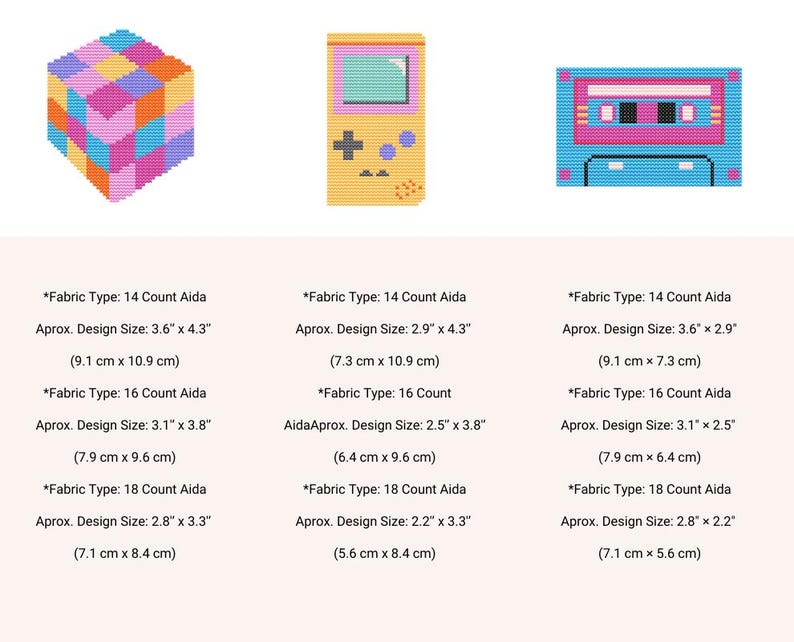May include: Three cross-stitch patterns for a retro-themed cube, a handheld video game, and a cassette tape. The patterns are designed for 14, 16, and 18 count Aida fabric. The patterns include the approximate design size in inches and centimeters.