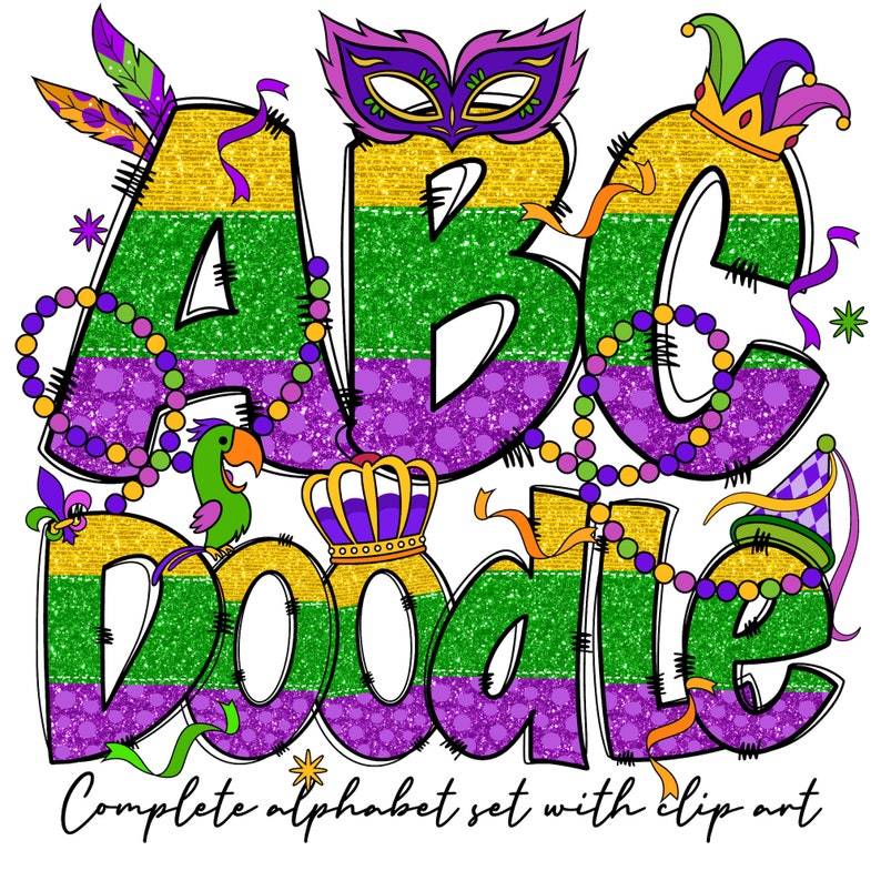 May include: Green, purple, and gold glitter letters spelling "ABC Doodle" with Mardi Gras themed decorations. Complete alphabet set with clip art.