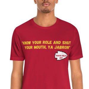 Kelce Ya Jabroni Shirt | Chiefs | Super Bowl  LVII | #87 Know your role| Kansas City Football I Nfl | Unisex Jersery Blended Tee