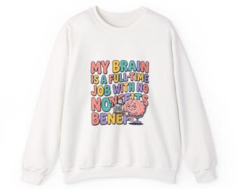 My Brain Is a Full-Time Job Crewneck Sweatshirt | mental health humor, retro wavy text